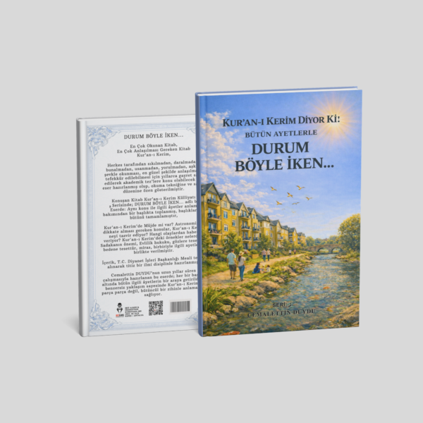 KUR'AN-I KERİM DİYOR Kİ! DURUM BÖYLE İKEN